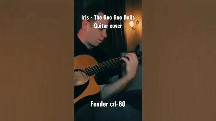 Iris - The Goo Goo Dolls, guitar cover, Fender cd-60